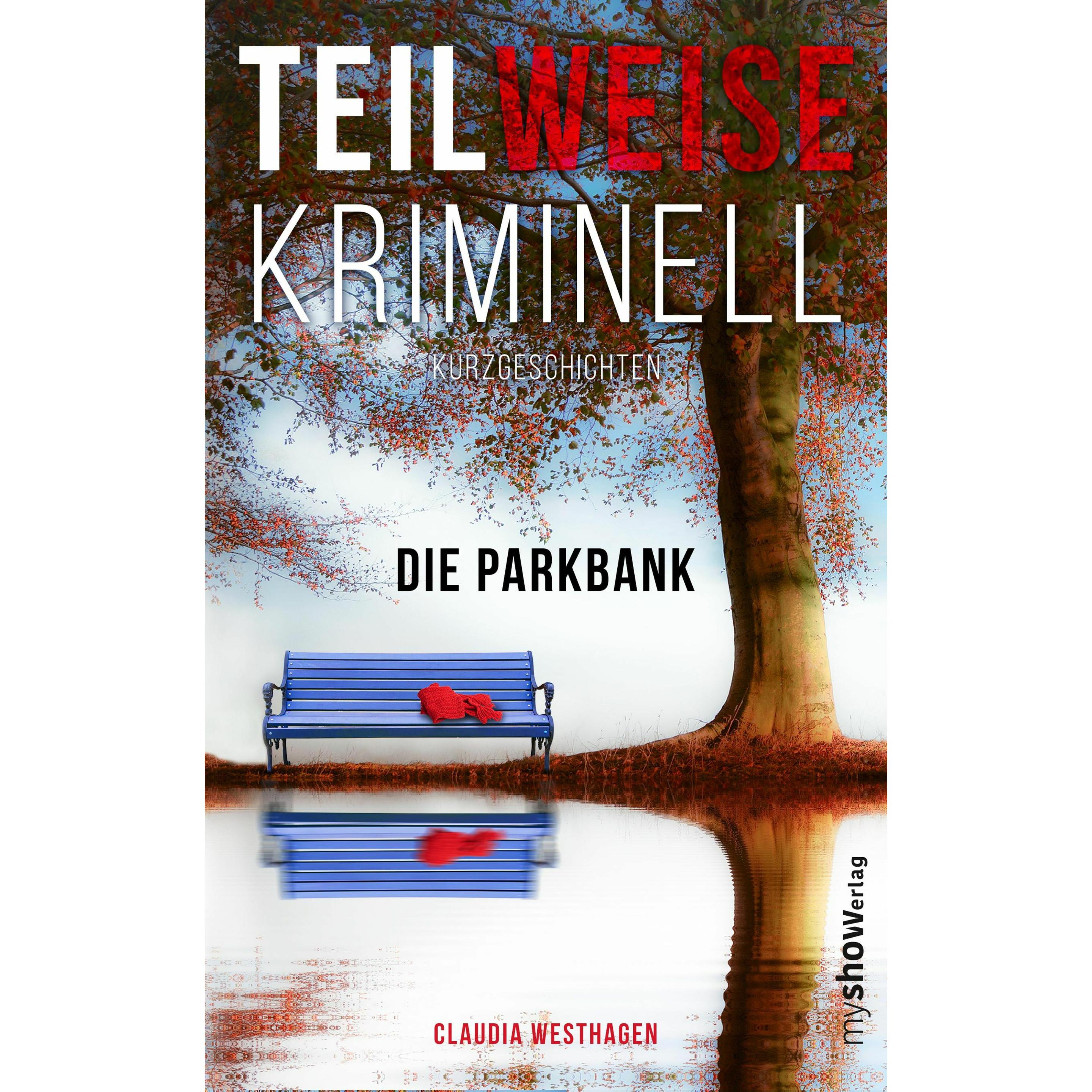 Thumbnail - Westhagen:TEILWEISE KRIMINELL, Belletristik von Claudia Westhagen