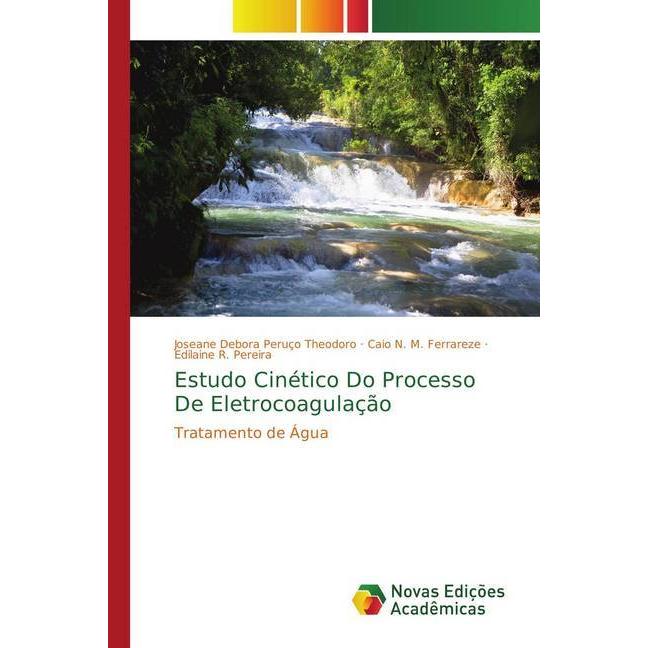Estudo Cinético Do Processo De Eletrocoagulação, Fachbücher von Joseane Debora Peruço Theodoro, Edilaine R. Pereira, Cai...