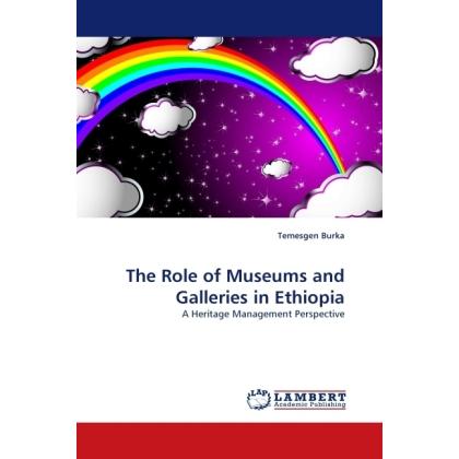 The Role of Museums and Galleries in Ethiopia, Fachbücher von Temesgen Burka