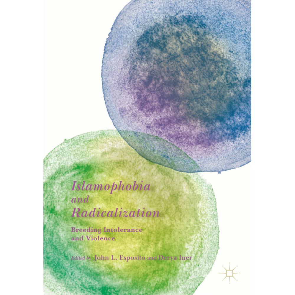 Islamophobia and Radicalization, Sachbücher von John L. Esposito, Derya Iner