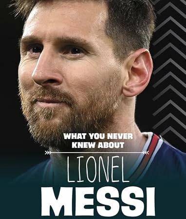 Actual product image What You Never Knew About Lionel Messi (English, Isaac Kerry, 2024)