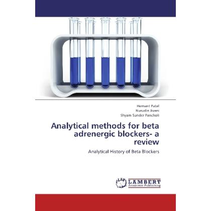 Analytical methods for beta adrenergic blockers- a review, Fachbücher von Hemant Patel, Shyam Sunder Pancholi, Nurudin J...