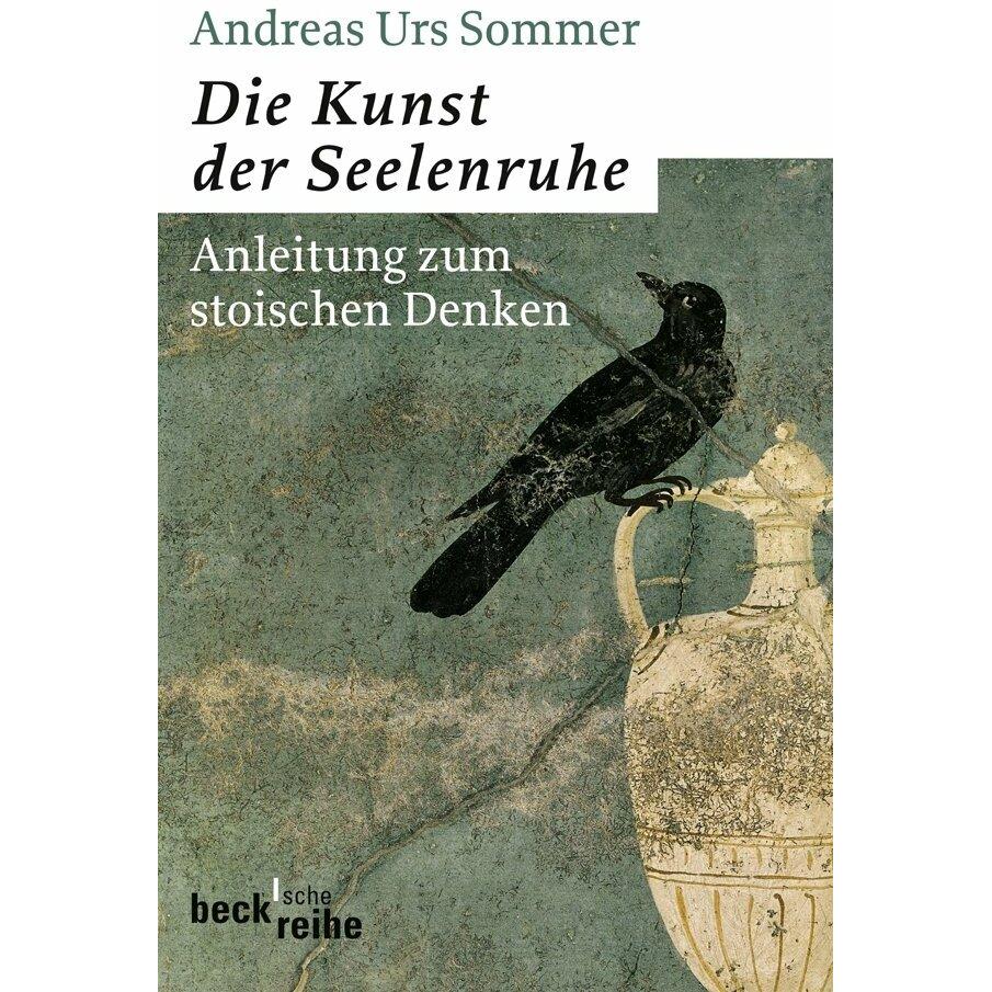Die Kunst der Seelenruhe, Fachbücher von Andreas Urs Sommer