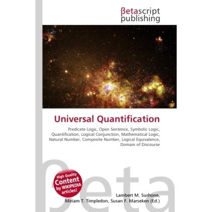 Universal Quantification, Fachbücher von Lambert M. Surhone, Miriam T. Timpledon, Susan F. Marseken