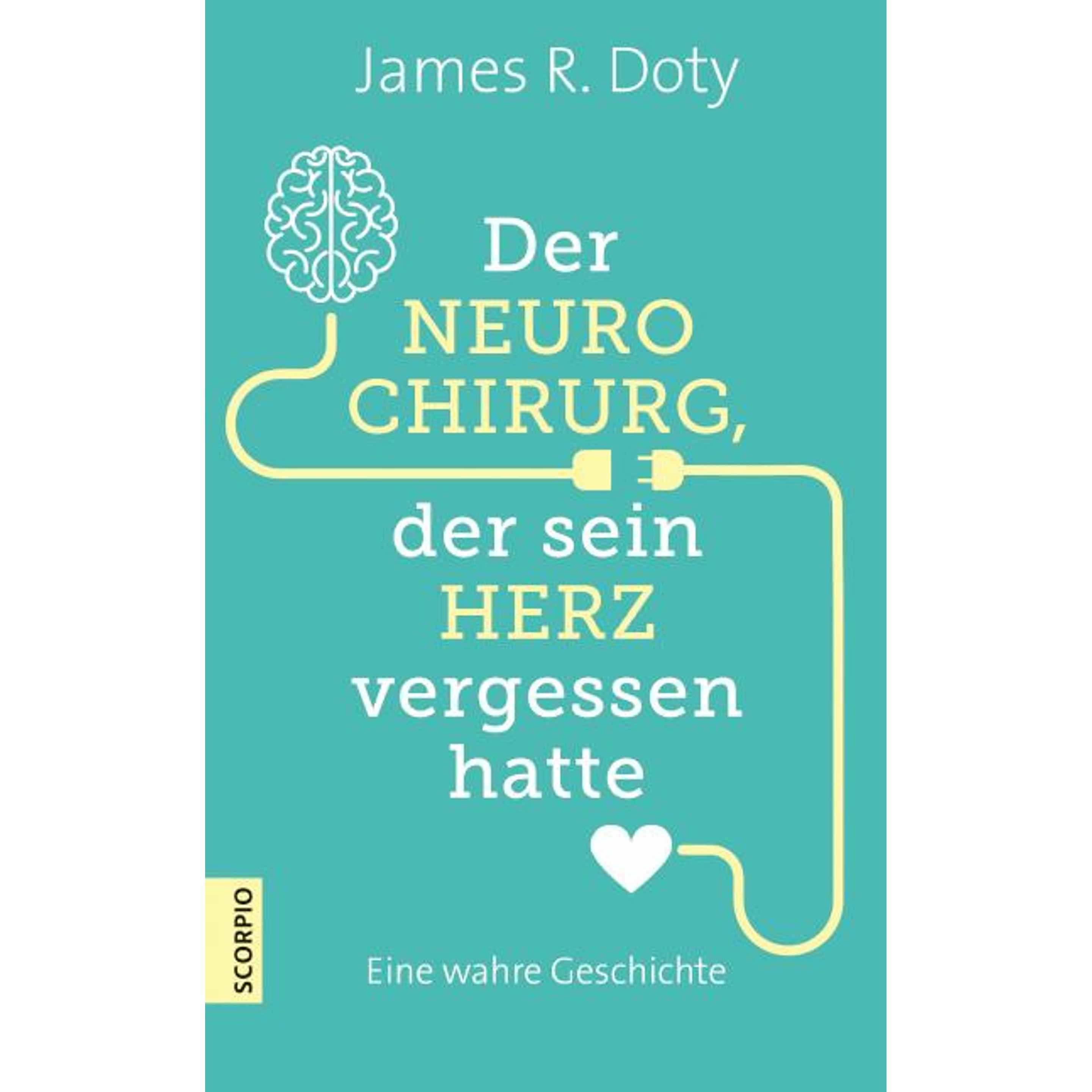 Der Neurochirurg, der sein Herz vergessen hatte, Belletristik von James R. Doty, Matthias D. Borgmann