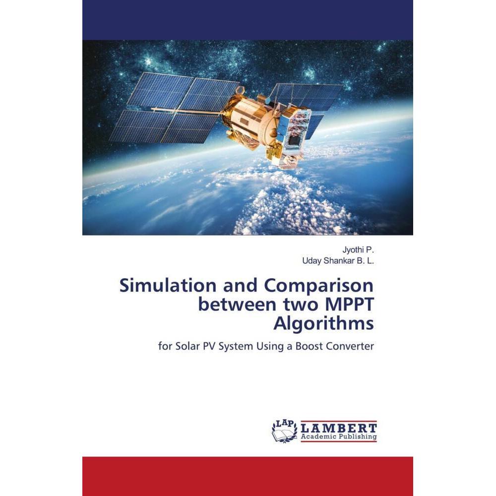 Simulation and Comparison between two MPPT Algorithms, Fachbücher von Jyothi P., Uday Shankar B. L.