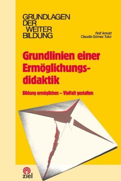 Produktbild Grundlinien einer Ermöglichungsdidaktik (Deutsch, Claudia Gómez Tutor, Rolf Arnold, 2007)