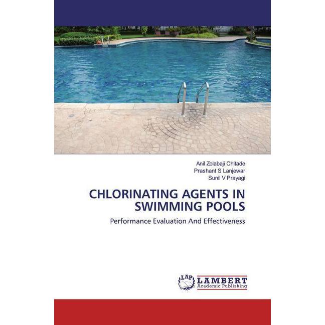 Chlorinating Agents In Swimming Pools, Fachbücher von Anil Zolabaji Chitade, Prashant S Lanjewar, Sunil V Prayagi