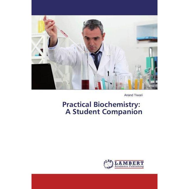 Practical Biochemistry: A Student Companion, Fachbücher von Anand Tiwari