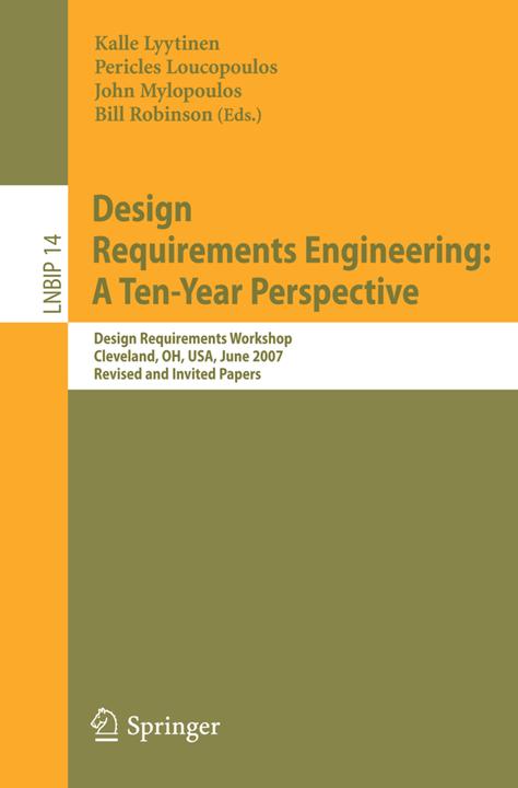 Design Requirements Engineering: A Ten-Year Perspective (John Mylopoulos, Kalle J. Lyytinen, Pericles Loucopoulos, William N. Robinson, 2009)