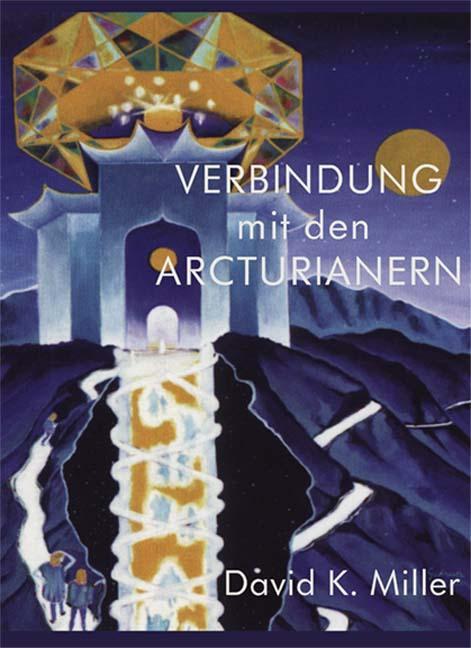 Produktbild Verbindung mit den Arcturianern (Deutsch, David K. Miller, 2004)
