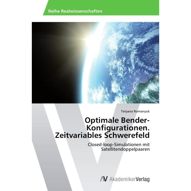 Optimale Bender-Konfigurationen. Zeitvariables Schwerefeld, Fachbücher von Tetyana Romanyuk