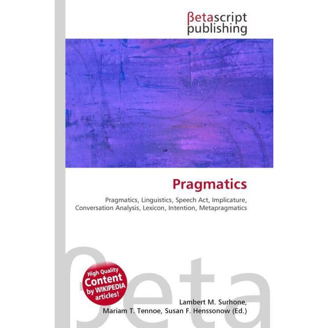 Thumbnail - Pragmatics, Fachbücher von Lambert M. Surhone, Miriam T. Timpledon, Susan F. Marseken