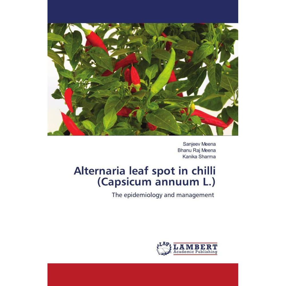 Alternaria leaf spot in chilli (Capsicum annuum L.), Fachbücher von Sanjeev Meena, Kanika Sharma, Bhanu Raj Meena