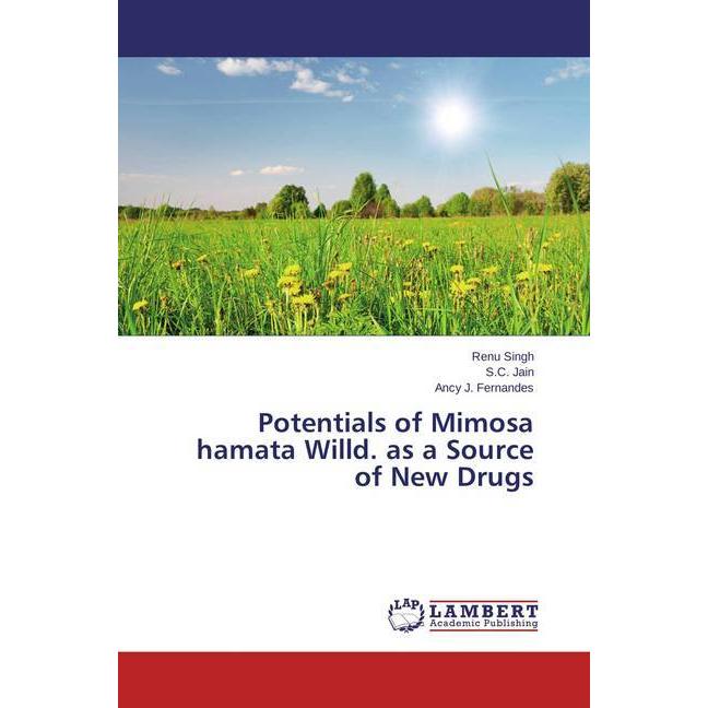 Potentials of Mimosa hamata Willd. as a Source of New Drugs, Fachbücher von S. C. Jain, Renu Singh, Ancy J. Fernandes