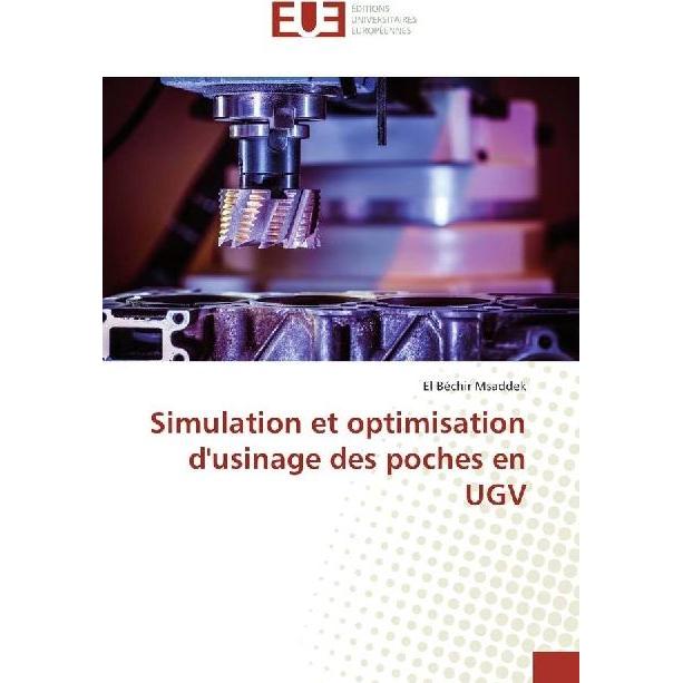 Simulation et optimisation d'usinage des poches en UGV, Fachbücher von El Béchir Msaddek