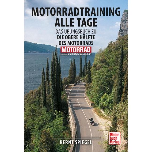 Motorradtraining alle Tage, Ratgeber von Bernt Spiegel