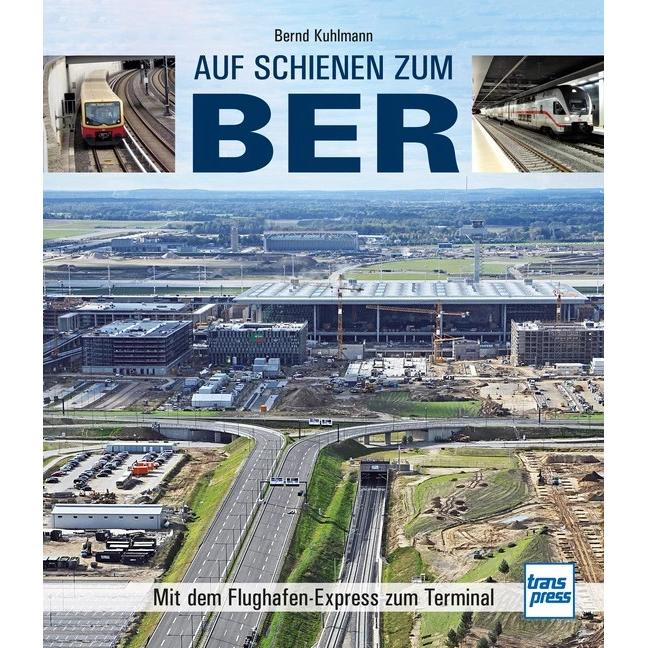 Thumbnail - Auf Schienen zum BER, Ratgeber von Bernd Kuhlmann