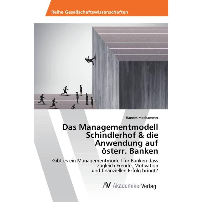 Das Managementmodell Schindlerhof & die Anwendung auf österr. Banken, Fachbücher