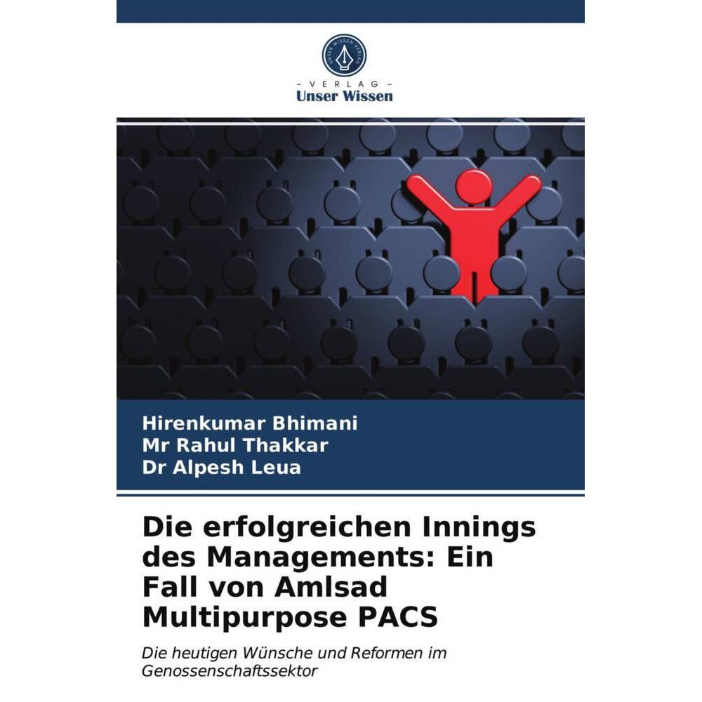 Die erfolgreichen Innings des Managements: Ein Fall von Amlsad Multipurpose PACS, Fachbücher von Dr Alpesh Leua, Mr Rahu...
