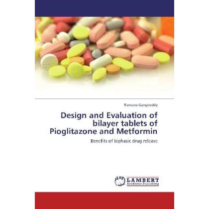 Design and Evaluation of bilayer tablets of Pioglitazone and Metformin, Fachbücher von Ramana Gangireddy