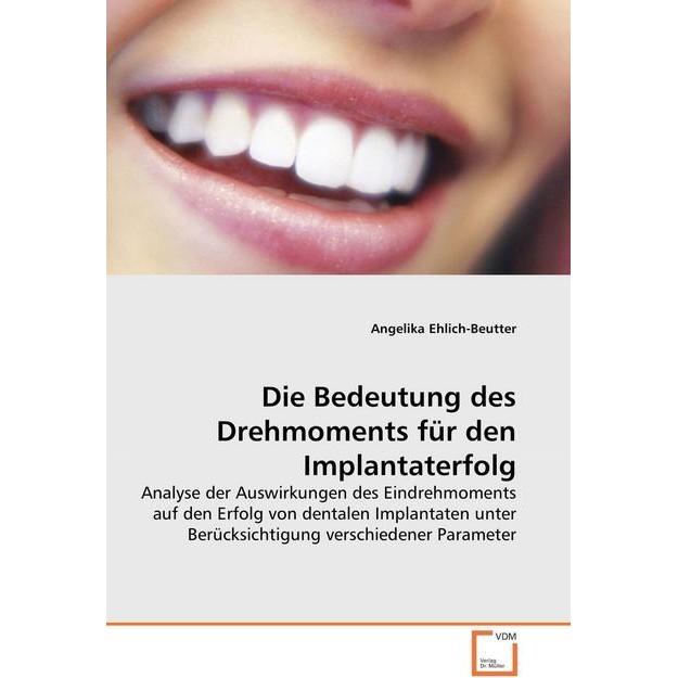 Die Bedeutung des Drehmoments für den Implantaterfolg, Fachbücher von Angelika Ehlich-Beutter