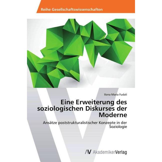 Eine Erweiterung des soziologischen Diskurses der Moderne, Fachbücher von Ilona Maria Fudali