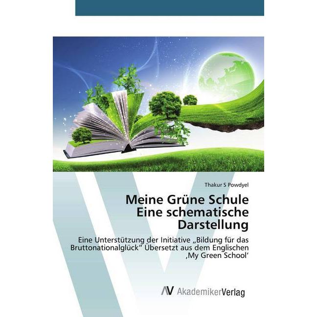 Meine Grüne Schule Eine schematische Darstellung, Fachbücher von Thakur S Powdyel
