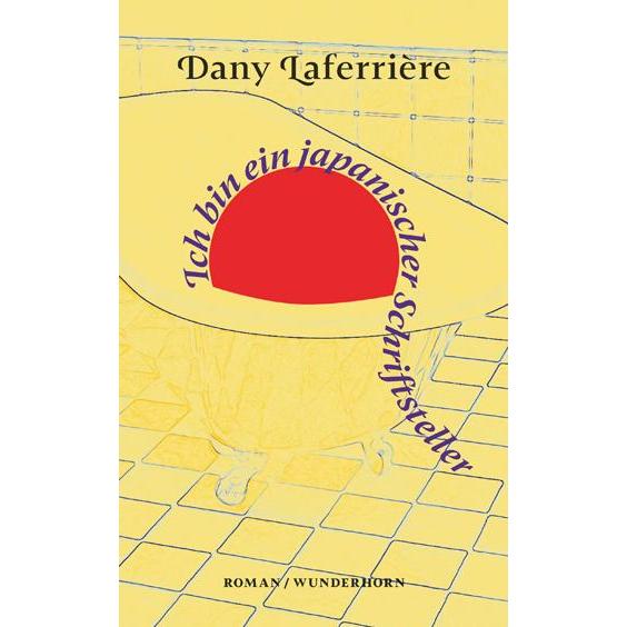 Ich bin ein japanischer Schriftsteller, Belletristik von Dany Laferrière