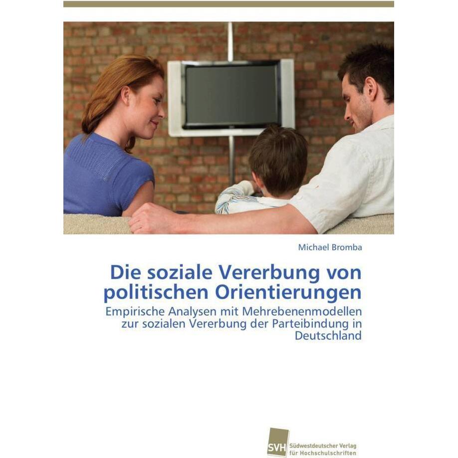 Thumbnail - Die soziale Vererbung von politischen Orientierungen, Fachbücher von Michael Bromba