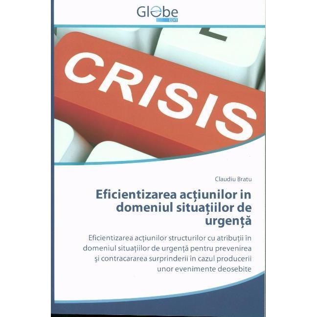 Eficientizarea ac iunilor in domeniul situa iilor de urgen a, Fachbücher von Claudiu Bratu