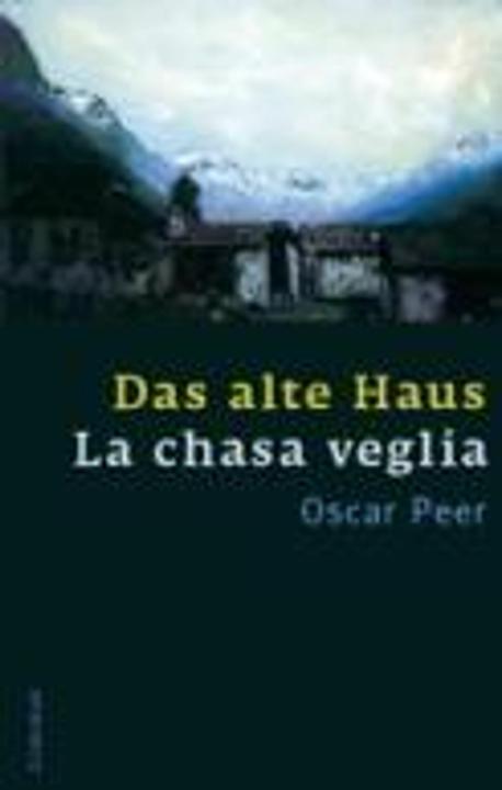 Produktbild Das alte Haus/La chasa veglia (Deutsch, Oscar Peer, 2010)