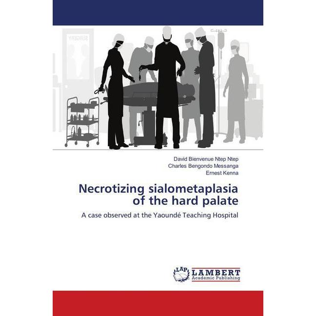 Necrotizing sialometaplasia of the hard palate, Fachbücher von David Bienvenue Ntep Ntep, Ernest Kenna, Charles Bengondo...