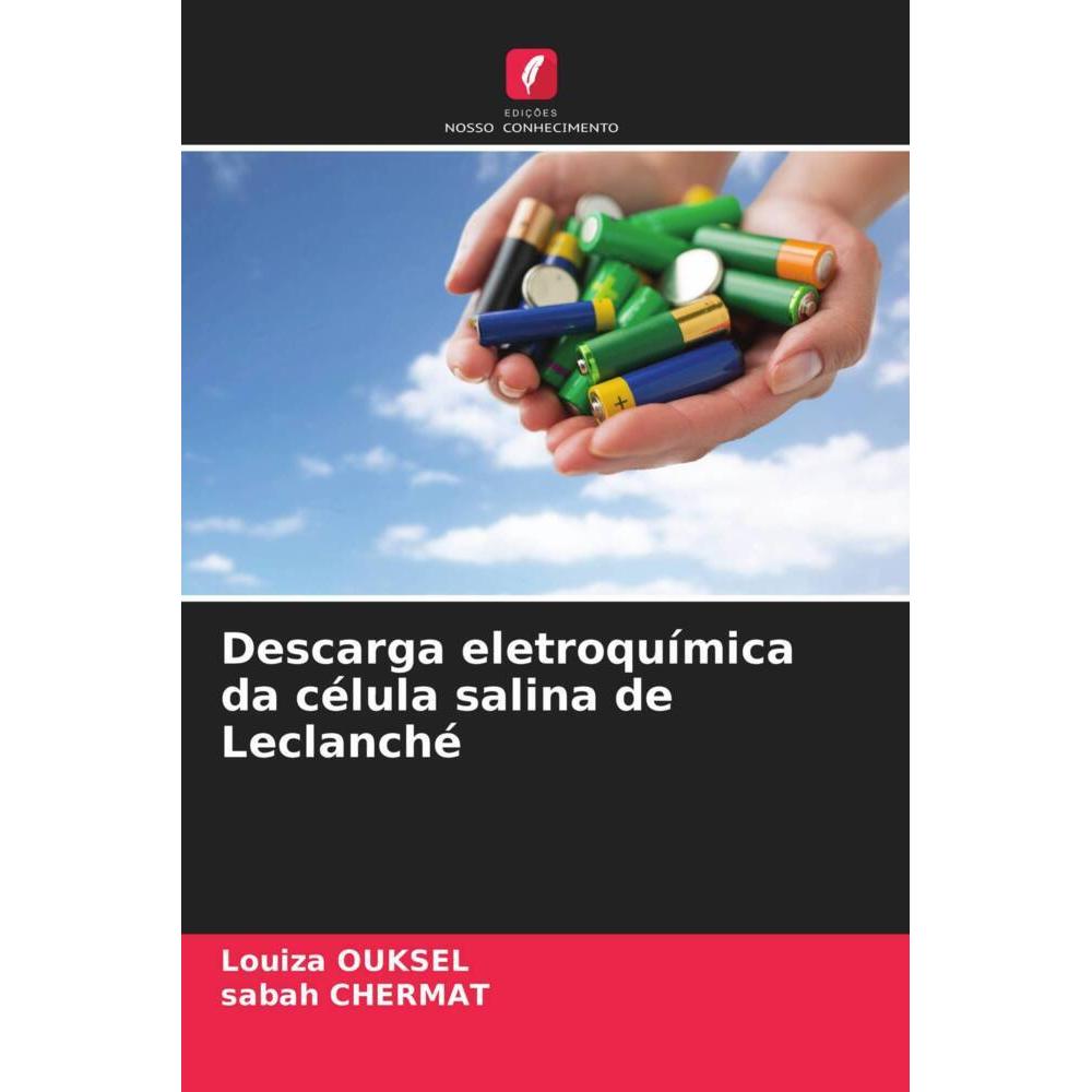 Descarga eletroquímica da célula salina de Leclanché, Fachbücher von Sabah Chermat, Louiza Ouksel