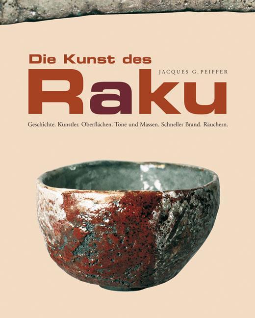 Produktbild Die Kunst des Raku (Deutsch, Ansgar Tolksdorf, Jacques G. Peiffer, 2009)
