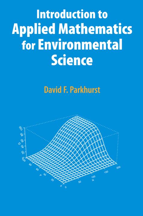Introduction to Applied Mathematics for Environmental Science (David F. Parkhurst, 2010)