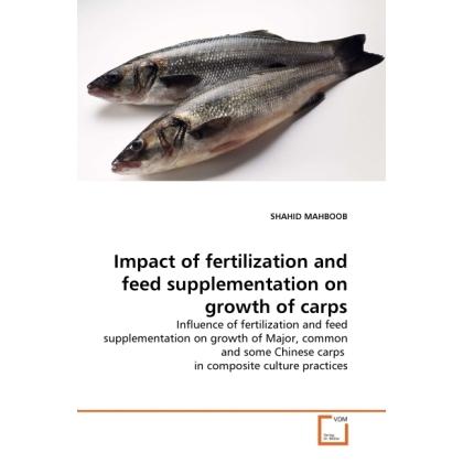 Impact of fertilization and feed supplementation on growth of carps, Fachbücher von Shahid Mahboob