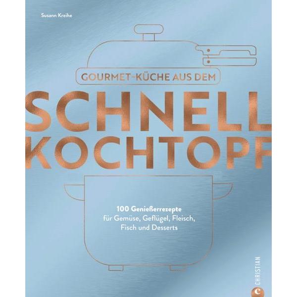 Thumbnail - Gourmetküche aus dem Schnellkochtopf, Ratgeber von Susann Kreihe