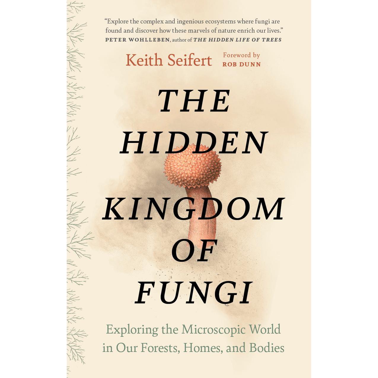 The Hidden Kingdom of Fungi, Sachbücher von Keith, Dunn Seifert