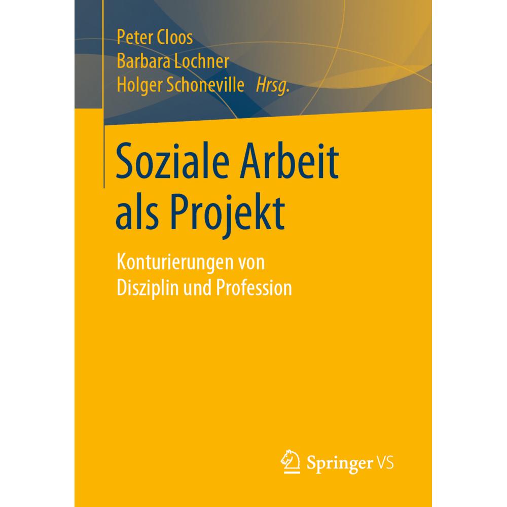 Soziale Arbeit als Projekt, Fachbücher von Holger Schoneville, Barbara Lochner, Peter Cloos