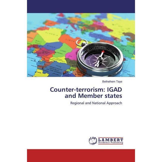 Counter-terrorism: IGAD and Member states, Fachbücher von Bethelhem Taye