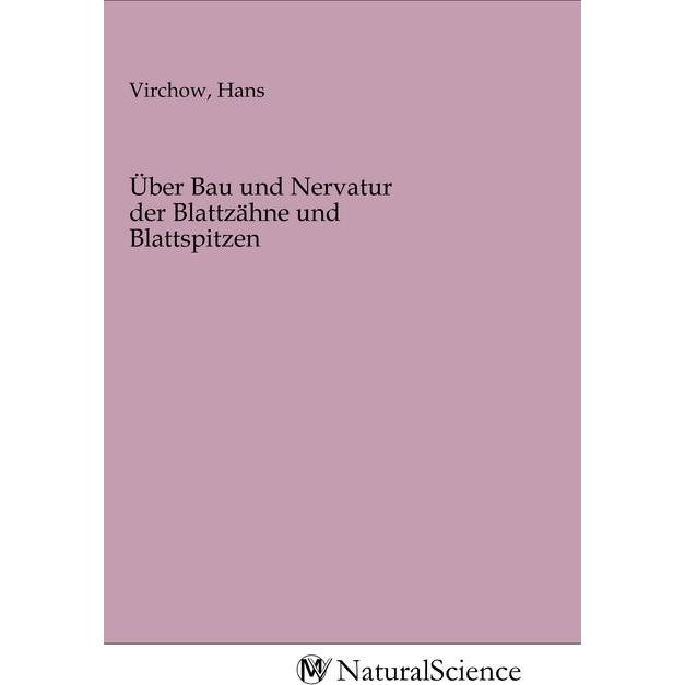 Über Bau und Nervatur der Blattzähne und Blattspitzen, Fachbücher von Hans Virchow