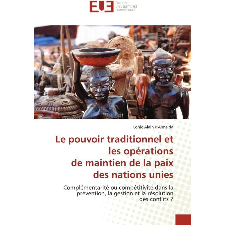 Le pouvoir traditionnel et les opérations de maintien de la paix des nations unies, Fachbücher von Lohic Alain d'Almeida
