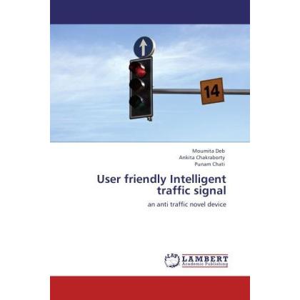 User friendly Intelligent traffic signal, Ratgeber von Moumita Deb, Ankita Chakraborty, Punam Chati