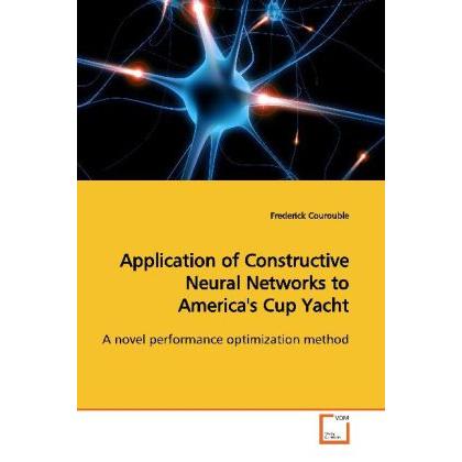 Application of Constructive Neural Networks to America's Cup Yacht, Fachbücher von Frederick Courouble