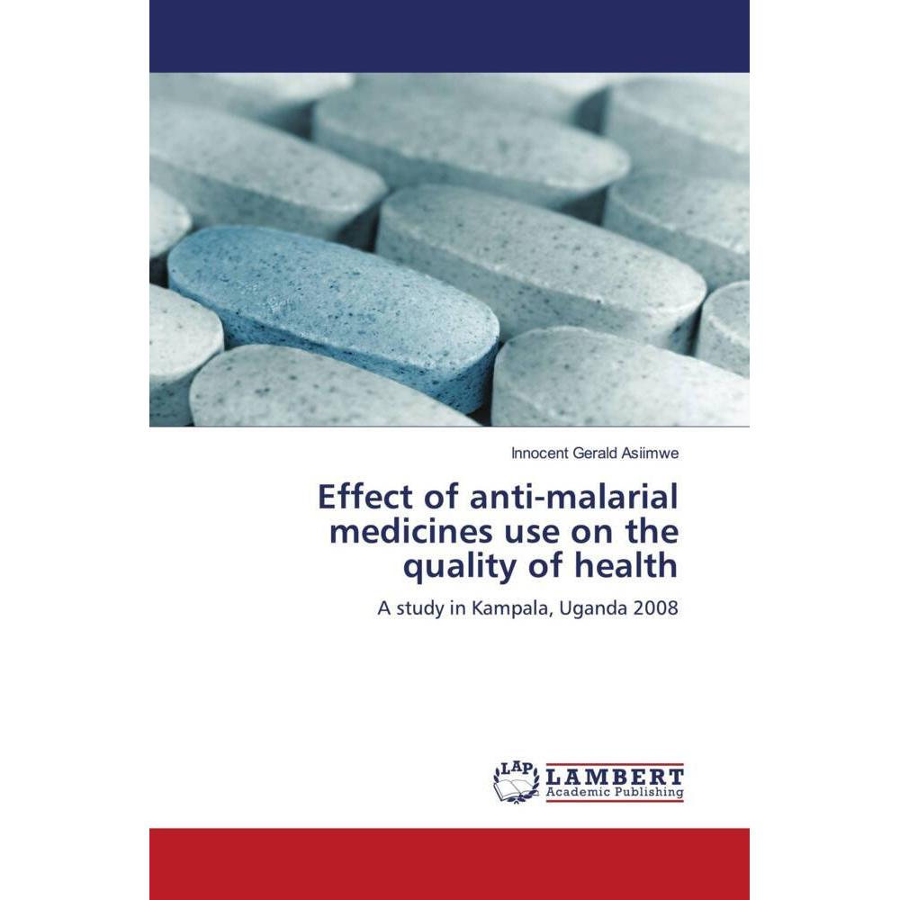 Effect of anti-malarial medicines use on the quality of health, Fachbücher von Innocent Gerald Asiimwe