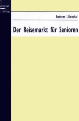 Produktbild Der Reisemarkt für Senioren (Deutsch, Andreas Lilienthal, 2007)