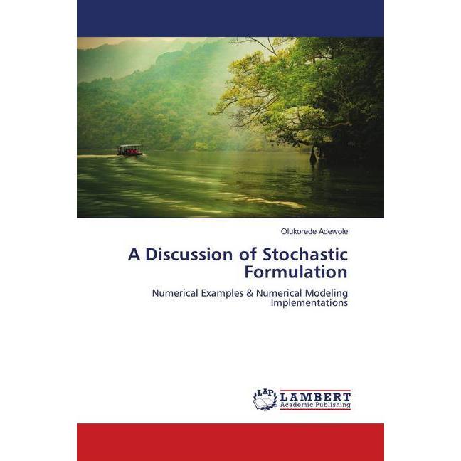 A Discussion of Stochastic Formulation, Fachbücher von Olukorede Adewole