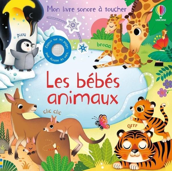 Les Bebes Animaux - Mon Livre Sonore A Toucher - Des 1 An (Français, Iossa Federica, Taplin Sam, 2024)