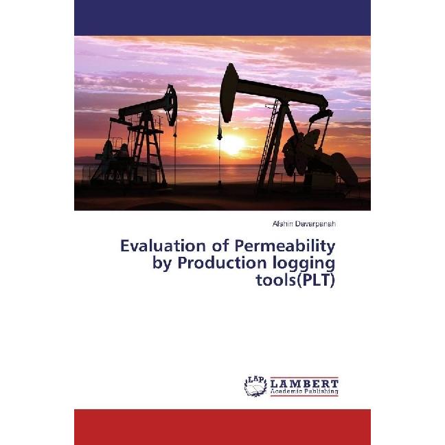 Evaluation of Permeability by Production logging tools(PLT), Fachbücher von Afshin Davarpanah